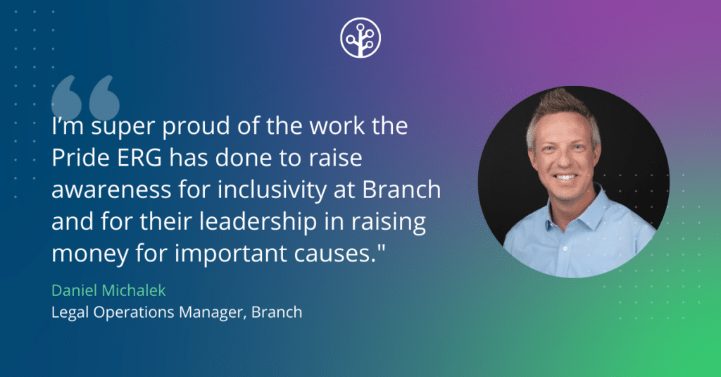 Image with headshot and quote text from Daniel Michalek saying: I'm super proud of the work the Pride ERG had done to raise awareness for inclusivity at Branch and for their leadership in raising money for important causes."