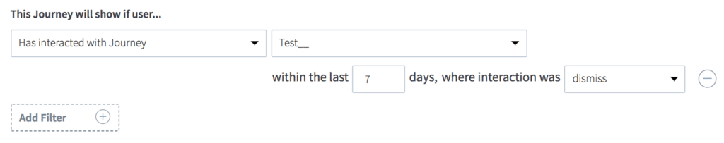 Settings for a user journey filter, displaying interaction criteria based on user dismissals within the last 7 days.