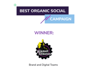 Image showing: Branch Mobile Growth Awards Category: Best Organic Social Campaign Winner: Planet Fitness