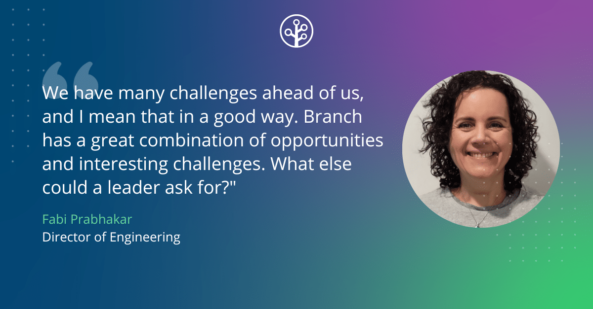 Quote from Fabi: "We have many challenges ahead of us, and I mean that in a good way. Branch has a great combination of opportunities and interesting challenges. What else could a leader ask for?"