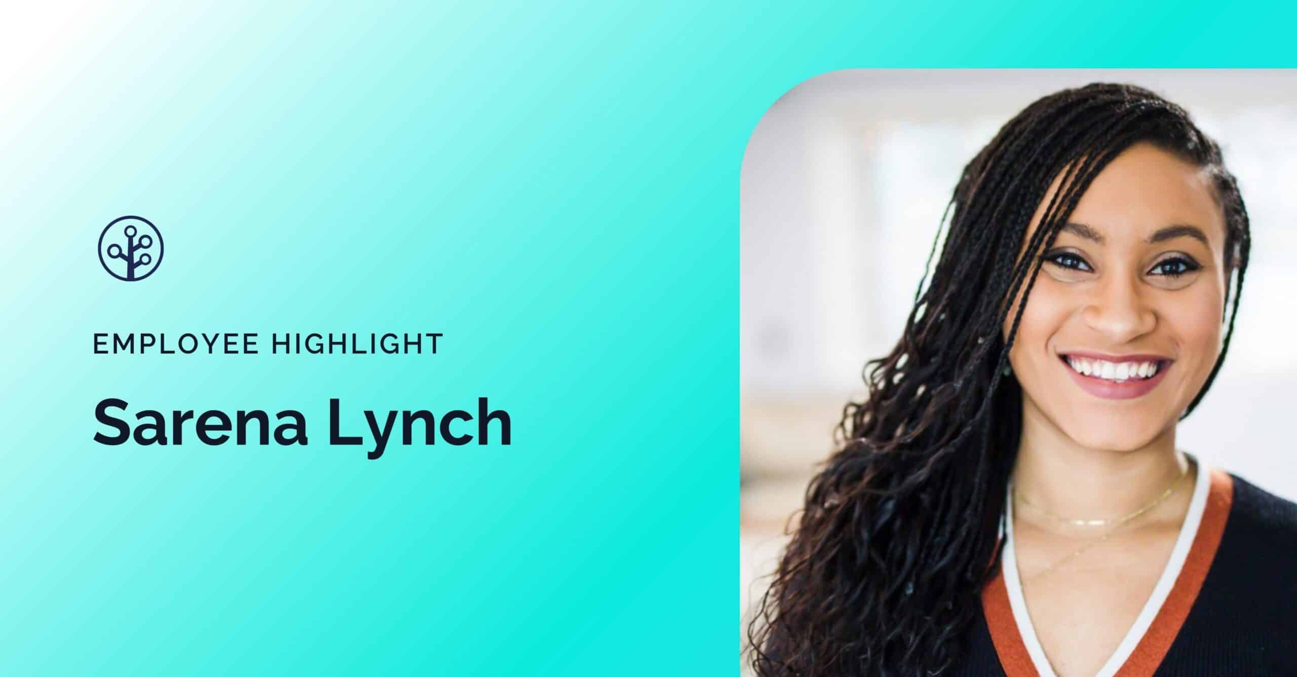 EMPLOYEE HIGHLIGHT Sarena Lynch