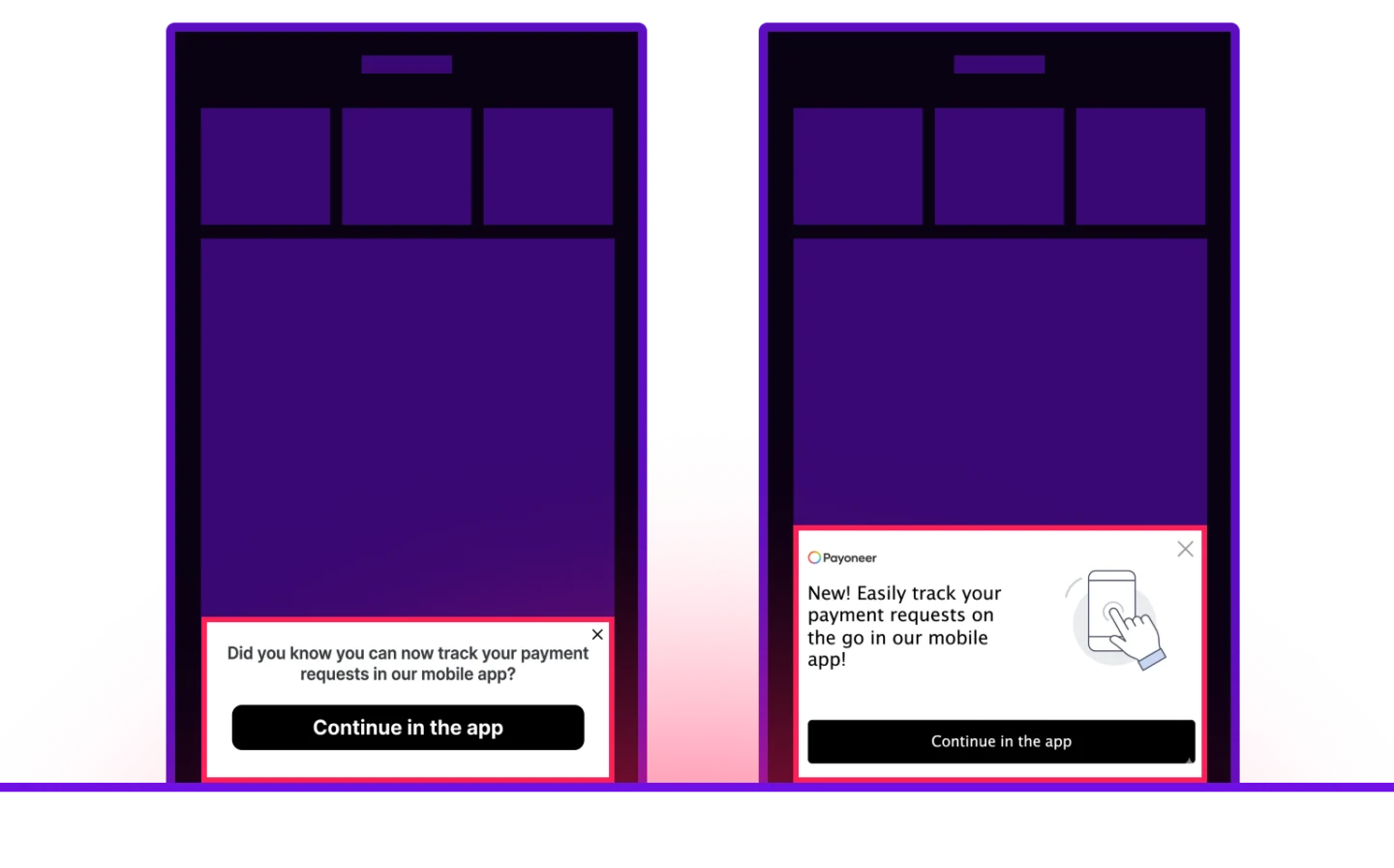 Side-by-side images of two different Payoneer smart banners. One is a text-only PRQ banner that reads, "Did you know you can now track your payment requests in our mobile app?" The second is a larger banner with a a Payoneer logo, a tap icon, and text that reads, "New! Easily track your payment requests on the go in our mobile app." 