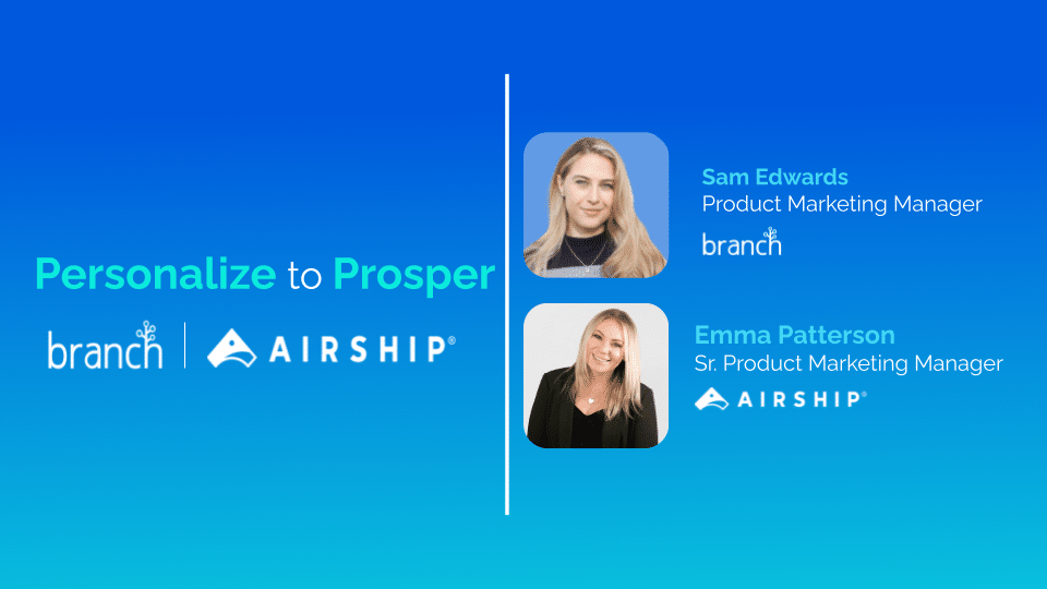 Personalize to Prosper With Branch and Airship