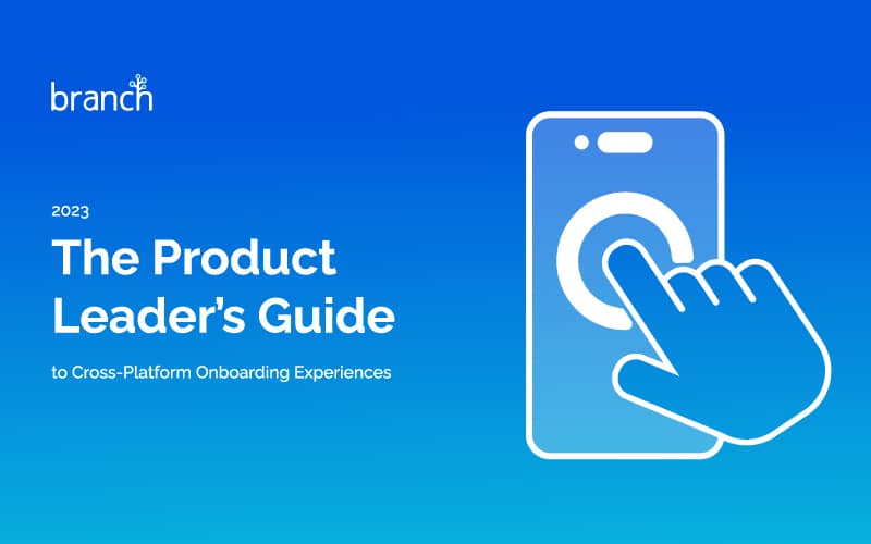 The 2023 Product Leader’s Guide to Cross-Platform Onboarding Experiences