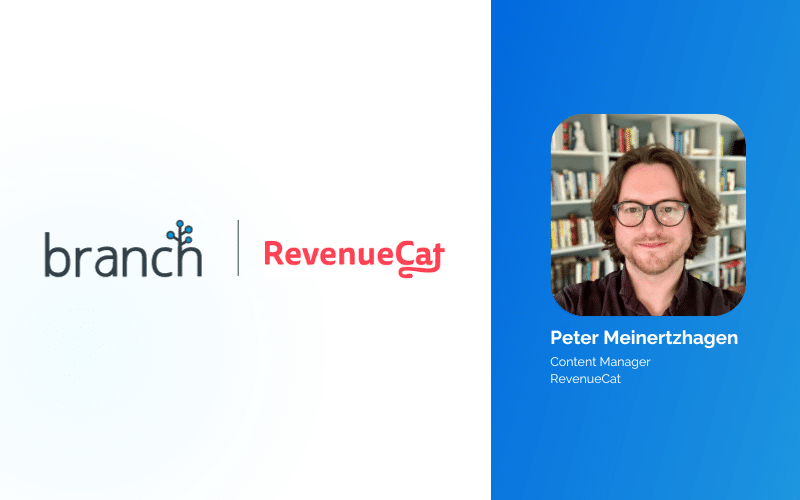 Build a Mobile App Influencer Campaign With Branch and RevenueCat Peter Meinertzhagen