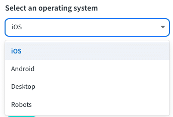 Image of the dropdown menu options for selecting an operating system: iOS Android Desktop Robots