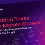 Hidden Taxes on Mobile Growth: Branch Data Reveals the True Cost of Your Ad Budget